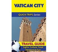 Vatican City Travel Guide (Quick Trips Series): Sights, Culture, Food, Shopping & Fun