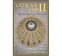 Vatican II at 60: Re-Energizing the Renewal
