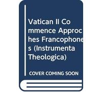 Vatican II Commence Approches Francophones (Instrumenta Theologica, 12)