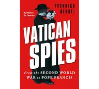 Vatican Spies : From the Second World War to Pope Francis