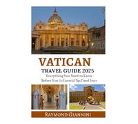 VATICAN TRAVEL GUIDE 2025: Everything You Need to Know Before You Go Essential Tips, Ticket Hacks, Timed Routes & Holy Year Updates