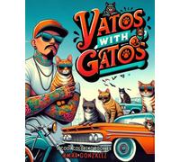 Vatos and Gatos: A COOL COLORING BOOK ABOUT LATINO CULTURE...AND CATS