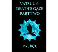 Vatsuun: Death's Gaze Part Two