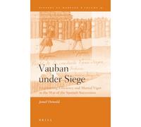 Vauban Under Siege 2009: Engineering Efficiency and Martial Vigor in the War of the Spanish Succession: SMH Distinguished Book Award (History of Warfare): 41