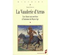 VAUDERIE D ARRAS. UNE CHASSE AU SORCIERE A L AUTOMNE DU MOYEN AGE: Une chasse aux sorcières à l'Automne du Moyen Age