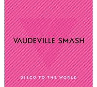 VAUDEVILLE SMASH - Disco To The World: Greatest Hits For Japan