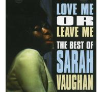 Vaughan, Sarah - Love Me Or Leave Me: The Best of Sarah Vaughan