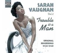 VAUGHAN, Sarah: Trouble Is A Man