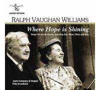 Vaughan Williams - Where Hope is Shining: Songs for mixed chorus
