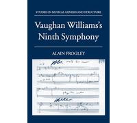 Vaughan Williams's Ninth Symphony (Studies in Musical Genesis, Structure & Interpretation)