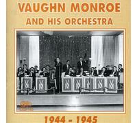 VAUGHN MONROE - And His Orchestra 1944 - 1945 [European Import]