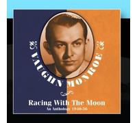 Vaughn Monroe - Racing With The Moon: An Anthology 1940-56