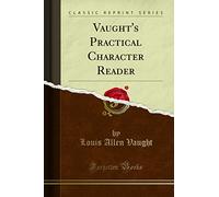Vaught's Practical Character Reader (Classic Reprint)