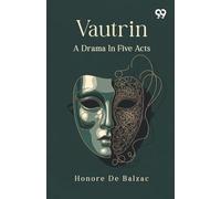Vautrin: A Drama In Five Acts