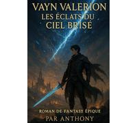 Vayn Valerion - Les Éclats du Ciel Brisé (Astraeon : La Fracture Céleste)