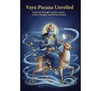 Vayu Purana Unveiled: A Journey Through Creation, Cosmic Cycles, Lineages, and Divine Wisdom