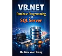 VB.NET Database Programming with Windows Forms and SQL Server: Build Practical Desktop Business Applications with Visual Studio 2026, ADO.NET, and Real-World Projects