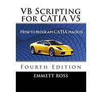 VB Scripting for CATIA V5: How to Program CATIA Macros