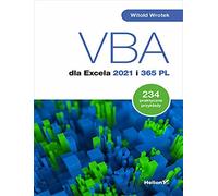 VBA dla Excela 2021 i 365 PL: 234 praktyczne przykłady