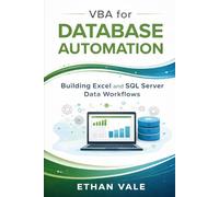 VBA for Database Automation: Building Excel and SQL Server Data Workflows (The Excel Command Series)