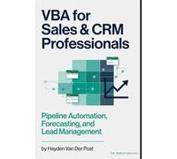 VBA for Sales & CRM Professionals: Pipeline Automation, Forecasting, and Lead Management