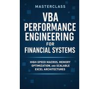 VBA Performance Engineering for Financial Systems: High-Speed Macros, Memory Optimization, and Scalable Excel Architectures