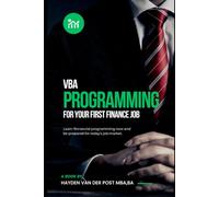 VBA Programming for your First Finance Job: A comprehensive guide to mastery