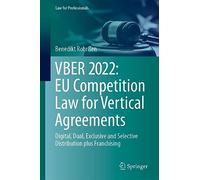 VBER 2022 – EU Competition Law for Vertical Agreements – Law for Professionals – Springer Verlag