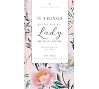 50 Things Every Young Lady Should Know Revised and Expanded: What to Do, What to Say, and How to Behave (The GentleManners Series)