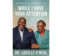 While I Have Your Attention: It’s Never Too Late for a New Beginning