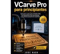 VCarve Pro para principiantes: Guía paso a paso para el diseño CNC, las trayectorias de las herramientas y tus primeros proyectos de carpintería.