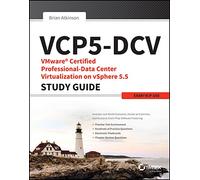 VCP5-DCV: VMWare Certified Professional-Data Center Virtualization on Vshere 5.5 Study Guide