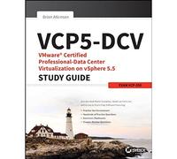 VCP5-DCV VMware Certified Professional-Data Center Virtualization on vSphere 5.5 Study Guide: Exam VCP-550