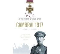 VCs of the First World War: Cambrai 1917