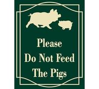 Vdenvileye Please Do Not Feed The Pigs Sign, 12 x 8 Inch Rust Free Aluminum, UV Protected, Weather/Fade Resistant, Easy to Install and Read, Indoor/Outdoors Use