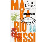 Vea Kaiser Makarionissi oder Die Insel der Seligen: Roman (Paperback)