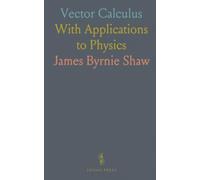 Vector Calculus: With Applications to Physics