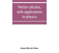 Vector calculus, with applications to physics