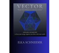 VECTOR - "From inner balance to conscious action." -: Applied geometry - to focus your energy, organize your ideas, and create results.