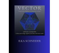 VECTOR - "From inner balance to conscious action." -: Applied geometry - to focus your energy, organize your ideas, and create results.