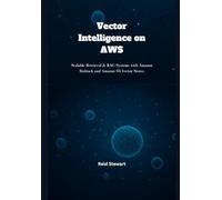 Vector Intelligence on AWS: Scalable Retrieval & RAG Systems with Amazon Bedrock and Amazon S3 Vector Stores