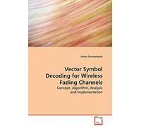 Vector Symbol Decoding for Wireless Fading Channels: Concept, Algorithm, Analysis and Implementation