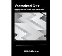 Vectorized C++: Mastering SIMD from SSE and AVX to ARM NEON and std::simd. (High-Performance C++ Engineering)