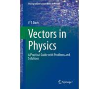 Vectors in Physics : A Practical Guide with Problems and Solutions