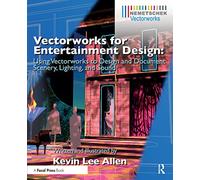 Vectorworks for Entertainment Design: Using Vectorworks to Design and Document Scenery, Lighting, and Sound