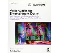 Vectorworks for Entertainment Design: Using Vectorworks to Design and Document Scenery, Lighting, Rigging and Audio Visual Systems