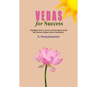 Vedas For Success: Highlights how to rise in consciousness levels and achieve higher levels of perfection.