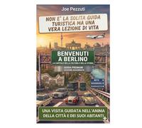 VEDI BERLINO E POI LA VIVI: Guida alternativa per vivere Berlino davvero evitare errori e scoprire la città oltre le icone (“Città da capire”)