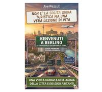 VEDI BERLINO E POI LA VIVI: Guida alternativa per vivere Berlino davvero evitare errori e scoprire la città oltre le icone (“Città da capire”)