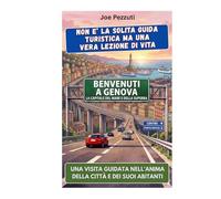 VEDI GENOVA E POI LA COMPRENDI: Guida alternativa per vivere Genova davvero, evitare errori e scoprire la città oltre i carruggi (“Città da capire”)